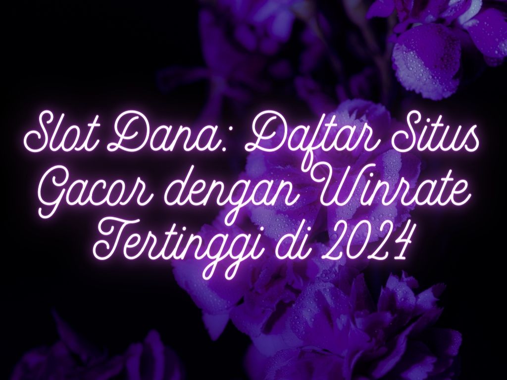 Slot Dana: Daftar Situs Gacor